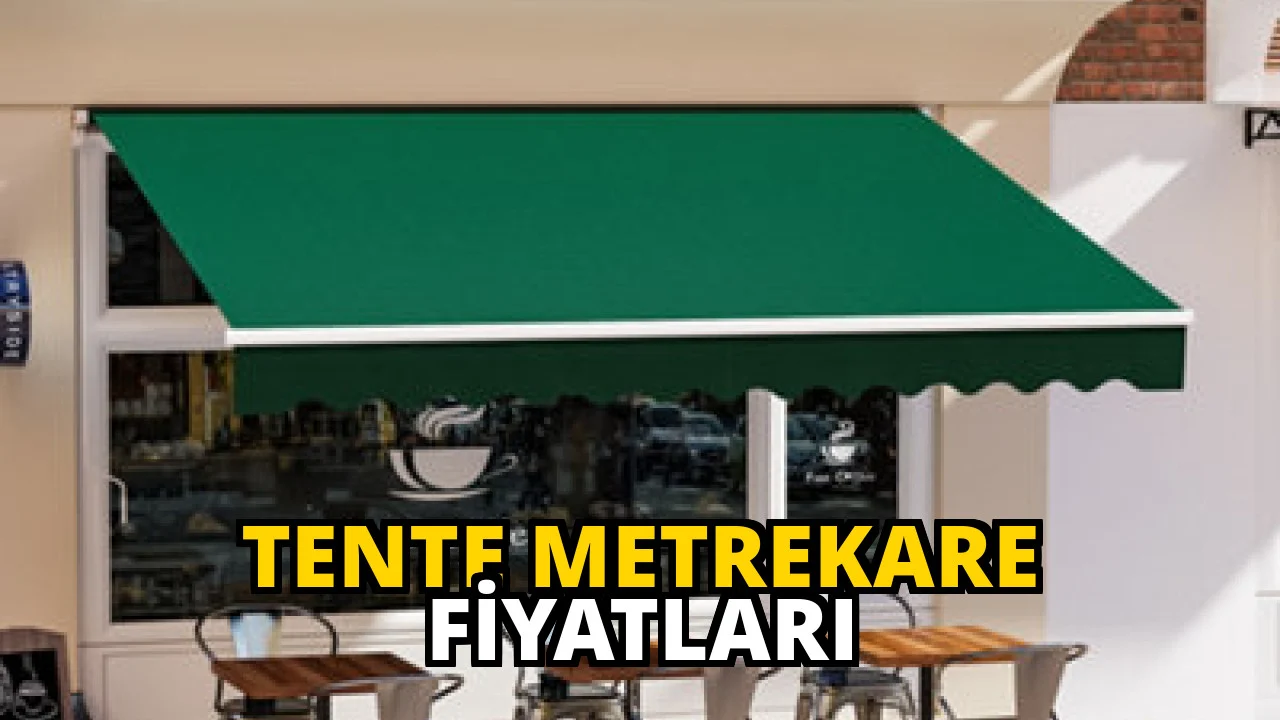 Tente metrekare fiyatları
